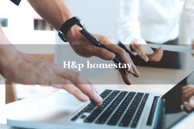 H&p homestay
