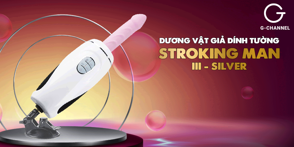 Dương vật giả Stroking Man III xoay 360 độ thụt mạnh tỏa nhiệt